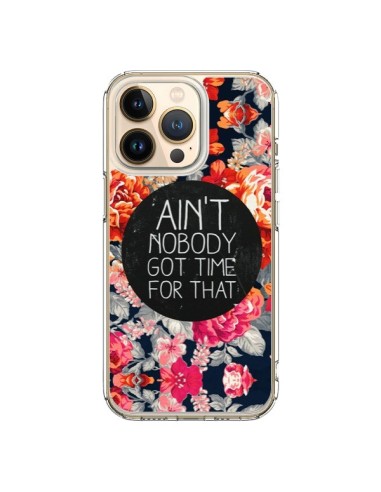 iPhone 13 Pro Case Flowers Ain't nobody got time for that - Sara Eshak