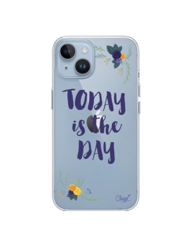 Coque iPhone 14 Today is the day Fleurs Transparente - Chapo