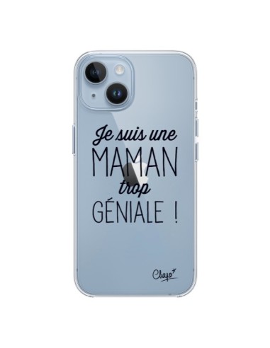 Coque iPhone 14 Je suis une Maman trop Géniale Transparente - Chapo