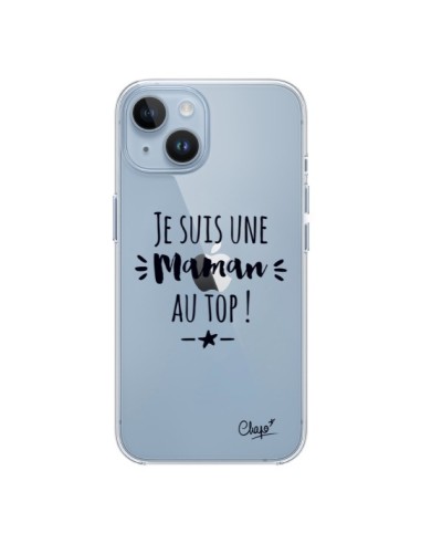 Coque iPhone 14 Je suis une Maman au Top Transparente - Chapo