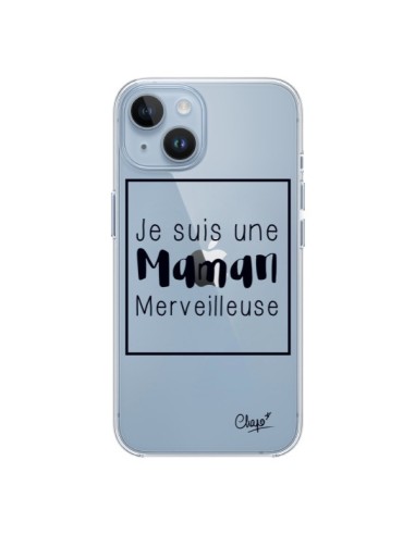 Coque iPhone 14 Je suis une Maman Merveilleuse Transparente - Chapo