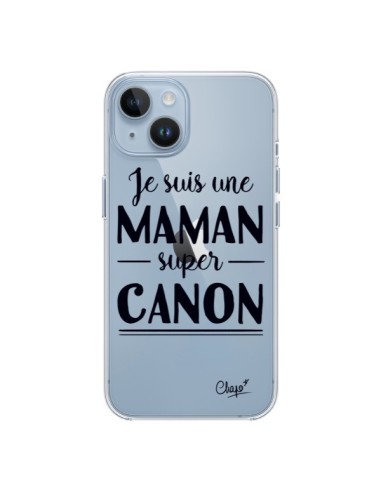 Coque iPhone 14 Je suis une Maman super Canon Transparente - Chapo