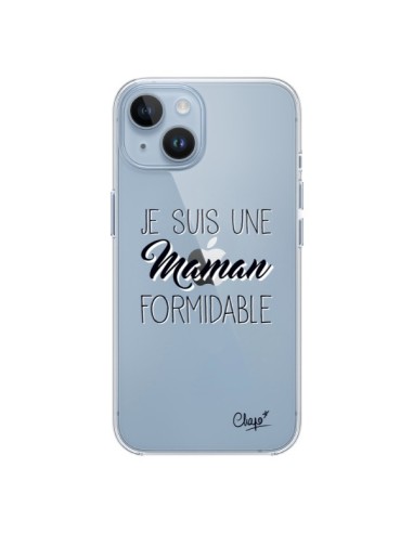 Coque iPhone 14 Je suis une Maman Formidable Transparente - Chapo