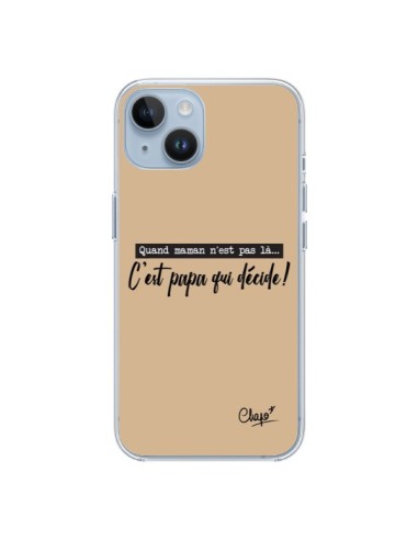 Coque iPhone 14 C'est Papa qui Décide Beige - Chapo