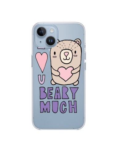 Coque iPhone 14 I Love You Beary Much Nounours Transparente - Claudia Ramos