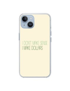 Coque iPhone 14 I don't make sense, I make Dollars, beige...