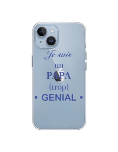 Coque iPhone 14 Je suis un papa trop génial Transparente - Laetitia