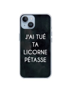 Coque iPhone 14 J'ai tué ta Licorne Pétasse - Maryline...