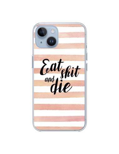 Coque iPhone 14 Eat, Shit and Die - Maryline Cazenave
