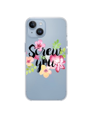 Coque iPhone 14 Screw you Flower Fleur Transparente - Maryline Cazenave