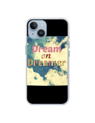 Coque iPhone 14 Dream on Dreamer Rêves - R Delean