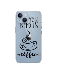 Coque iPhone 14 All you need is coffee Transparente -...