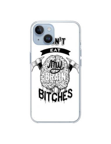 Coque iPhone 14 Don't eat my brain Bitches Cerveau Blanc - Senor Octopus