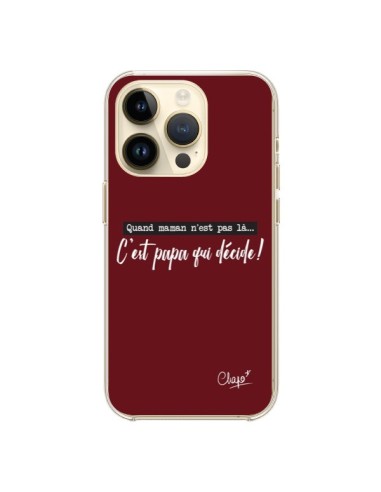 Coque iPhone 14 Pro C'est Papa qui Décide Rouge Bordeaux - Chapo