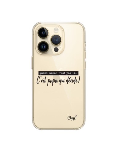 Coque iPhone 14 Pro C'est Papa qui Décide Transparente - Chapo