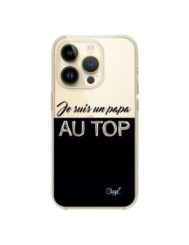 Coque iPhone 14 Pro Je suis un Papa au Top Transparente - Chapo