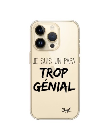 Coque iPhone 14 Pro Je suis un Papa trop Génial Transparente - Chapo