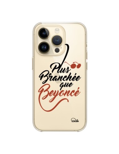 Coque iPhone 14 Pro Plus Branchée que Beyoncé Transparente - Lolo Santo