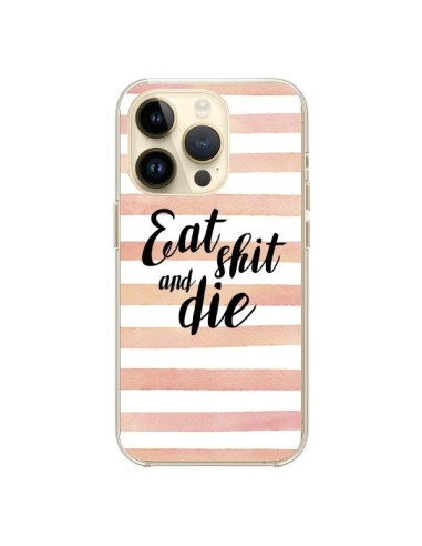 Coque iPhone 14 Pro Eat, Shit and Die - Maryline Cazenave