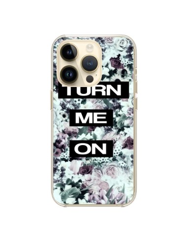 Coque iPhone 14 Pro Turn Me On Flower - Monica Martinez