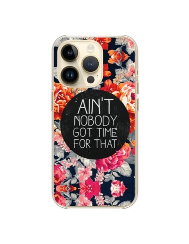 Cover iPhone 14 Pro Fiori Ain't nobody got time for that - Sara Eshak