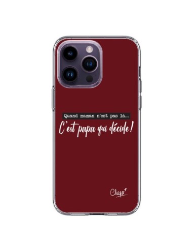Coque iPhone 14 Pro Max C'est Papa qui Décide Rouge Bordeaux - Chapo