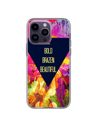 Coque iPhone 14 Pro Max Be Bold Brazen Beautiful - Ebi Emporium