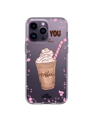 Coque iPhone 14 Pro Max I love you More Than Coffee Glace Amour Transparente - kateillustrate
