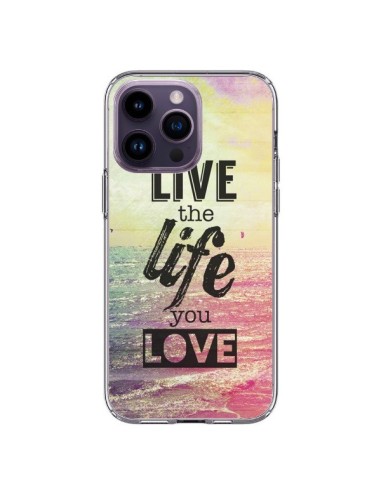 Coque iPhone 14 Pro Max Live the Life you Love, Vis la Vie que tu Aimes - Mary Nesrala