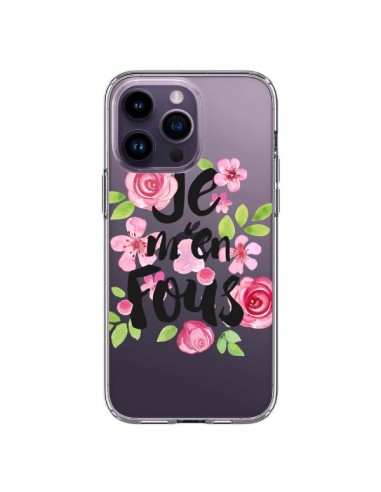 Coque iPhone 14 Pro Max Je M'en Fous Fleurs Transparente - Maryline Cazenave