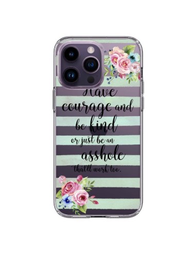 Coque iPhone 14 Pro Max Courage, Kind, Asshole Transparente - Maryline Cazenave