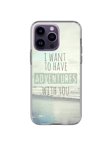 Coque iPhone 14 Pro Max I want to have adventures with you - Sylvia Cook