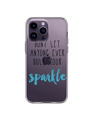 Cover iPhone 14 Pro Max Don't let anyone ever dull your sparkle Trasparente - Sylvia Cook