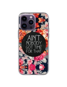Coque iPhone 14 Pro Max Fleur Flower Ain't nobody got...