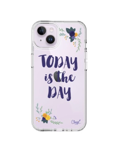 Coque iPhone 14 Plus Today is the day Fleurs Transparente - Chapo