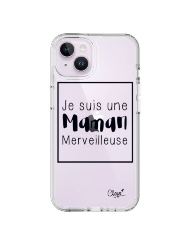 Coque iPhone 14 Plus Je suis une Maman Merveilleuse Transparente - Chapo