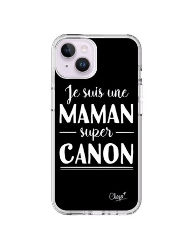 Coque iPhone 14 Plus Je suis une Maman super Canon - Chapo