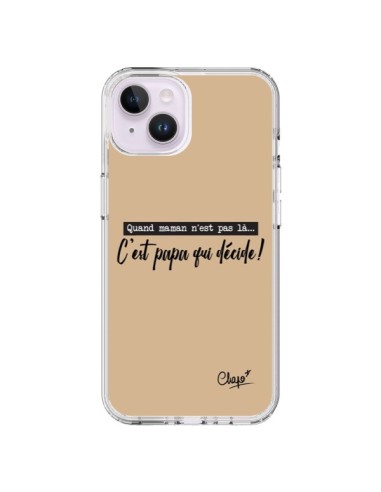 Coque iPhone 14 Plus C'est Papa qui Décide Beige - Chapo