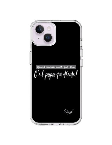 Coque iPhone 14 Plus C'est Papa qui Décide Noir - Chapo