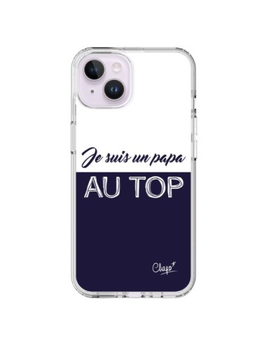 Coque iPhone 14 Plus Je suis un Papa au Top Bleu Marine - Chapo