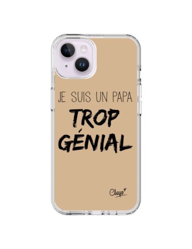 Coque iPhone 14 Plus Je suis un Papa trop Génial Beige - Chapo