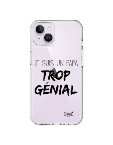 Coque iPhone 14 Plus Je suis un Papa trop Génial Transparente - Chapo