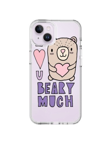 Coque iPhone 14 Plus I Love You Beary Much Nounours Transparente - Claudia Ramos