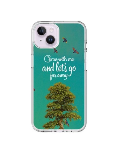 Coque iPhone 14 Plus Let's Go Far Away Tree Arbre - Eleaxart