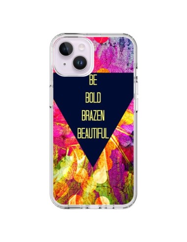 Coque iPhone 14 Plus Be Bold Brazen Beautiful - Ebi Emporium