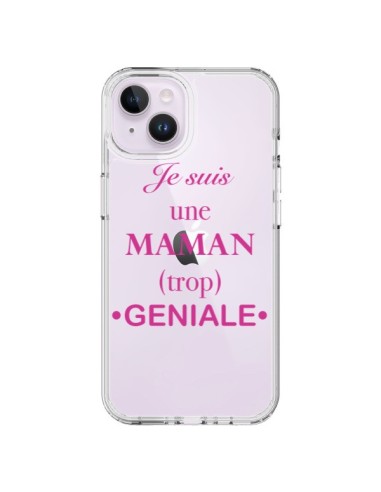 Coque iPhone 14 Plus Je suis une maman trop géniale Transparente - Laetitia