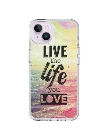 Coque iPhone 14 Plus Live the Life you Love, Vis la Vie que tu Aimes - Mary Nesrala