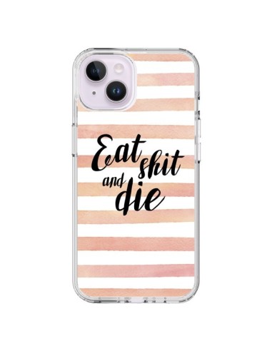 Coque iPhone 14 Plus Eat, Shit and Die - Maryline Cazenave