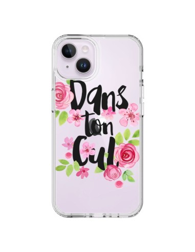 Coque iPhone 14 Plus Dans Ton Cul Fleurs Transparente - Maryline Cazenave