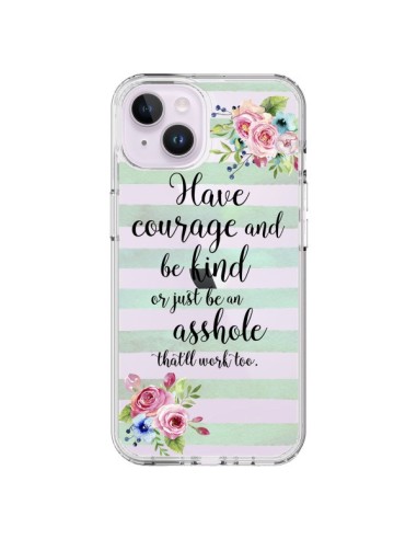 Coque iPhone 14 Plus Courage, Kind, Asshole Transparente - Maryline Cazenave